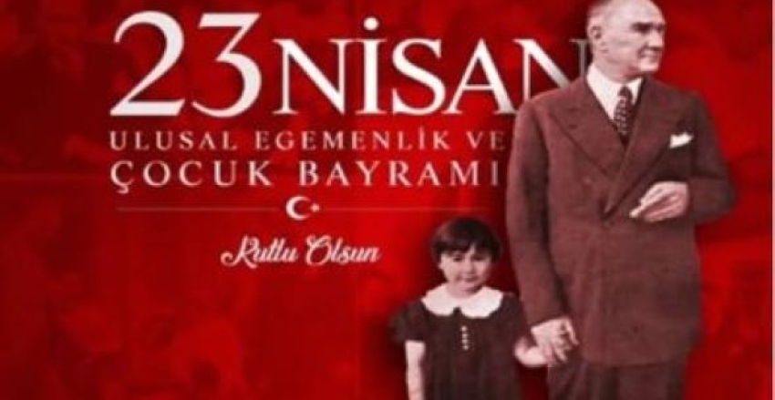 23 Nisan Ulusal Egemenlik ve Çocuk Bayramı.